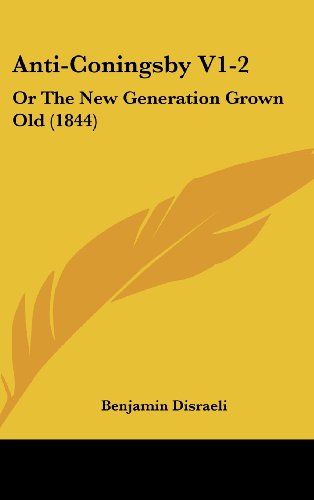 Cover for Benjamin Disraeli · Anti-coningsby V1-2: or the New Generation Grown Old (1844) (Hardcover Book) (2008)