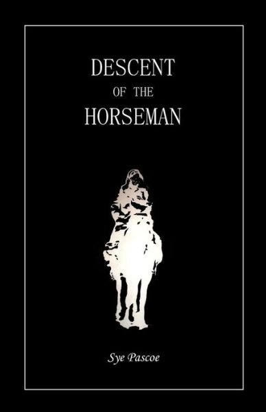 Cover for Sye Pascoe · Descent of the Horseman (Paperback Bog) (2008)