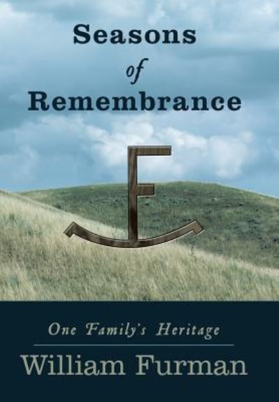 Cover for William Furman · Seasons of Remembrance: One Family's Heritage (Hardcover Book) (2009)