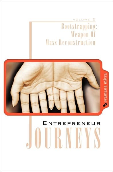 Cover for Sramana Mitra · Entrepreneur Journeys: Bootstrapping: Weapon of Mass Reconstruction (Pocketbok) (2009)