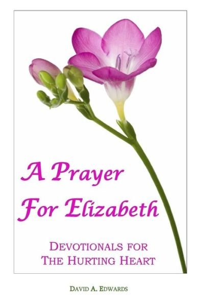 Cover for David A. Edwards · A Prayer for Elizabeth: Devotionals for the Hurting Heart (Paperback Book) (2008)