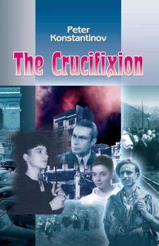 Cover for Peter Konstantinov · The Crucifixion: a Novel Volume 3 of the Blue Amethyst Trilogy (Paperback Book) (2010)