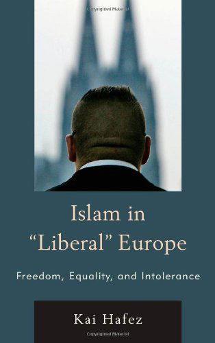 Cover for Kai Hafez · Islam in Liberal Europe: Freedom, Equality, and Intolerance (Hardcover Book) (2014)