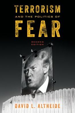 Terrorism and the Politics of Fear - David L. Altheide - Books - Bloomsbury Publishing Plc - 9781442274518 - June 27, 2017