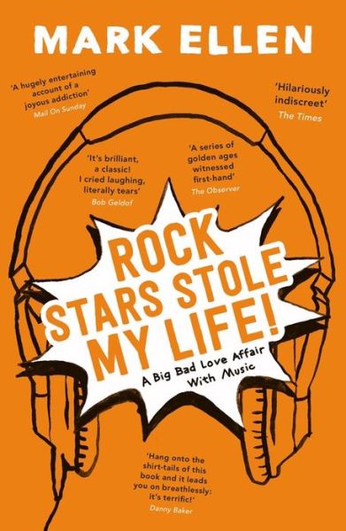 Mark Ellen · Rock Stars Stole my Life!: A Big Bad Love Affair with Music (Paperback Book) (2015)