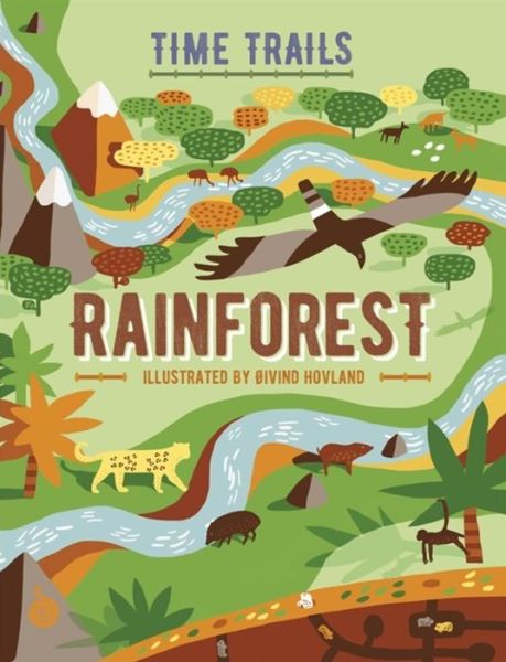 Time Trails: Rainforest - Time Trails - Liz Gogerly - Böcker - Hachette Children's Group - 9781445158518 - 10 december 2019