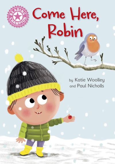 Cover for Katie Woolley · Reading Champion: Come Here, Robin: Independent Pink 1b - Reading Champion (Hardcover Book) (2023)