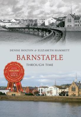 Cover for Denise Holton · Barnstaple Through Time - Through Time (Pocketbok) (2013)