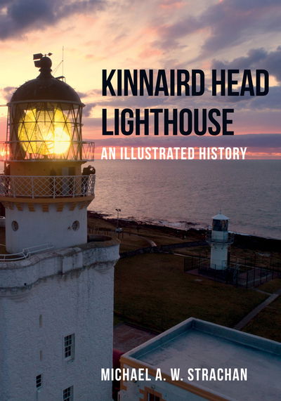 Cover for Michael A. W. Strachan · Kinnaird Head Lighthouse: An Illustrated History (Paperback Book) (2019)