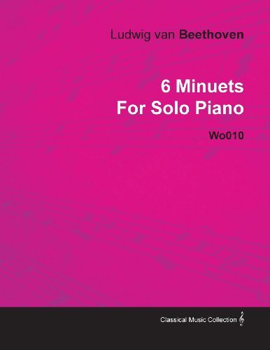 Cover for Ludwig Van Beethoven · 6 Minuets by Ludwig Van Beethoven for Solo Piano Wo010 (Paperback Bog) (2010)