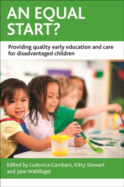 Cover for Ludovica Gambaro · An Equal Start?: Providing Quality Early Education and Care for Disadvantaged Children - CASE Studies on Poverty, Place and Policy (Hardcover Book) (2014)