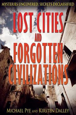 Cover for Michael Pye · Lost Cities and Forgotten Civilizations (Hardcover Book) (2012)