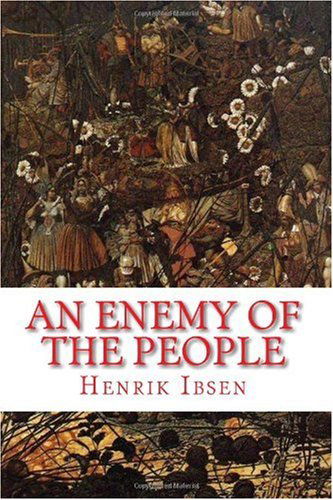 An Enemy of the People: a Play in Five Acts - Henrik Ibsen - Livros - CreateSpace Independent Publishing Platf - 9781449556518 - 15 de outubro de 2009