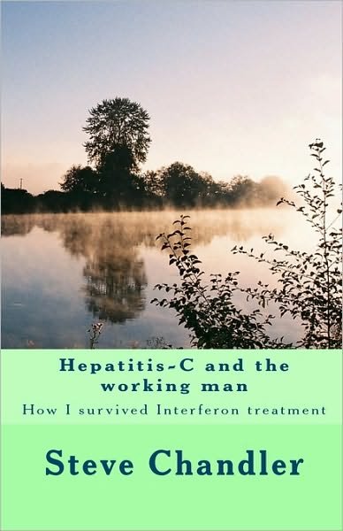 Cover for Steve Chandler · Hepatitis-c and the Working Man: How I Survived Interferon Treatment (Pocketbok) (2010)
