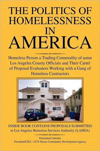 The Politics of Homelessness in America - M - Bøker - Xlibris Corporation - 9781450011518 - 8. februar 2010