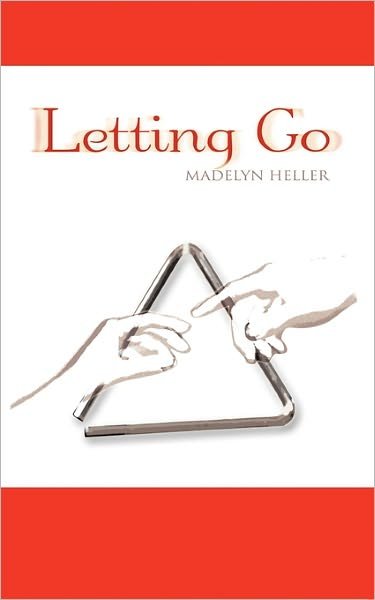 Letting Go - Madelyn Heller - Books - Authorhouse - 9781456741518 - June 3, 2011