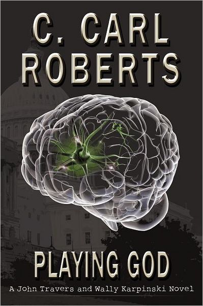 Cover for C. Carl Roberts · Playing God: a John Travers and Wally Karpinski Novel (Paperback Book) (2011)