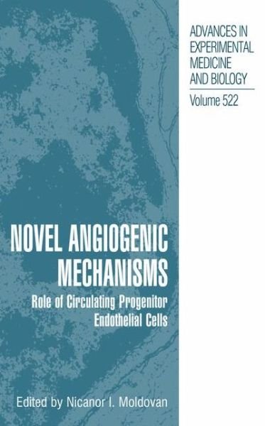 Cover for Nicanor I Moldovan · Novel Angiogenic Mechanisms: Role of Circulating Progenitor Endothelial Cells - Advances in Experimental Medicine and Biology (Paperback Book) [Softcover reprint of the original 1st ed. 2003 edition] (2012)