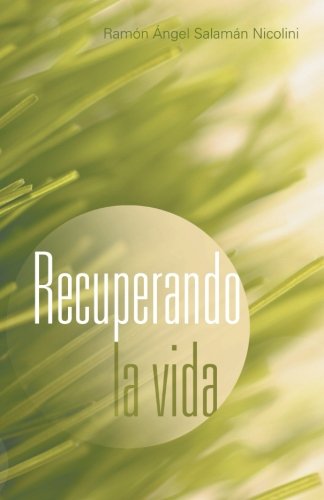 Cover for Ramón Ángel Salamán Nicolini · Recuperando La Vida (Paperback Book) [Spanish edition] (2012)