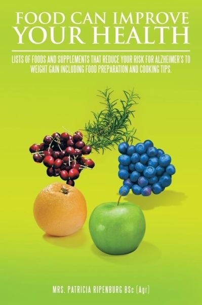 Cover for Ripenburg Bsc (Agr), Mrs Patricia · Food Can Improve Your Health (Pocketbok) (2013)