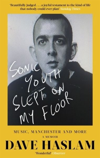 Sonic Youth Slept On My Floor: Music, Manchester, and More: A Memoir - Dave Haslam - Bøger - Little, Brown Book Group - 9781472127518 - 25. april 2019