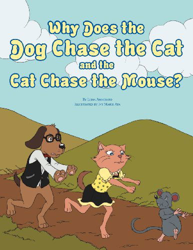 Cover for Lidia Ammirato · Why Does the Dog Chase the Cat and the Cat Chase the Mouse? (Pocketbok) (2012)