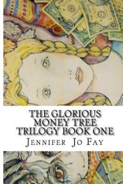 Cover for Jennifer Jo Fay · The Glorious Money Tree (Paperback Book) (2015)