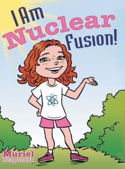 Cover for Muriel Fitzpatrick · I Am Nuclear Fusion! (Inbunden Bok) (2018)