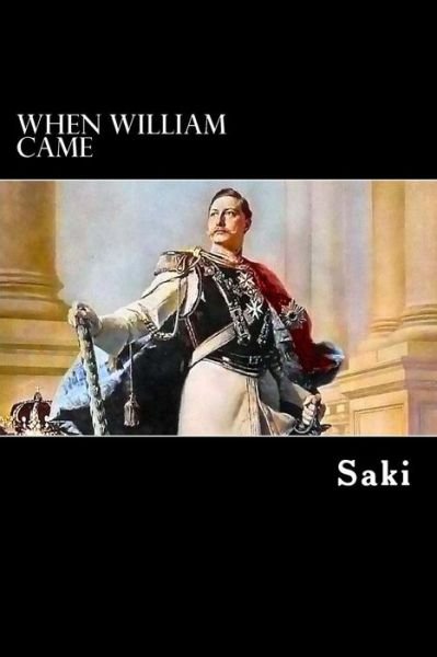 When William Came - Saki - Livres - Createspace - 9781481053518 - 20 novembre 2012
