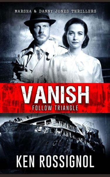 Cover for Ken Rossignol · Follow Triangle - Vanish: Marsha &amp; Danny Jones Thriller # 4 (Marsha &amp; Danny Jones Thrillers) (Volume 4) (Taschenbuch) (2012)