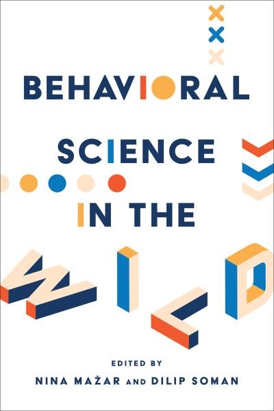 Nina Mazar · Behavioral Science in the Wild - Behaviorally Informed Organizations (Hardcover Book) (2022)