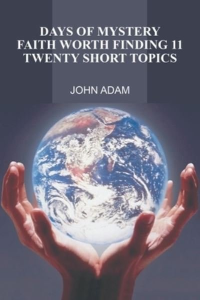 Days of Mystery - John Adam - Books - Trafford Publishing - 9781490794518 - March 29, 2019