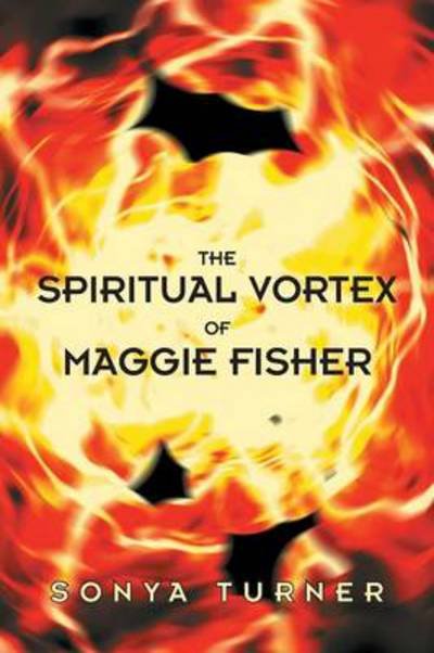 Sonya Turner · The Spiritual Vortex of Maggie Fisher (Pocketbok) (2014)