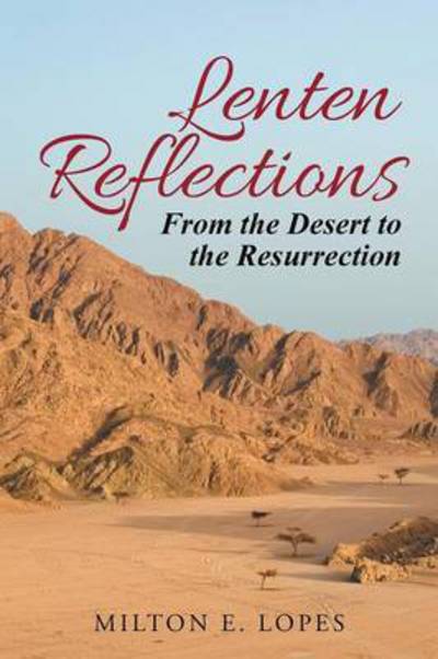 Cover for Milton E Lopes · Lenten Reflections: from the Desert to the Resurrection (Paperback Book) (2014)