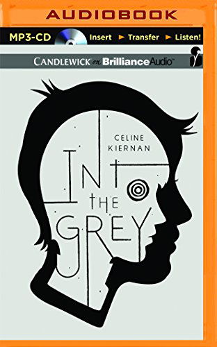 Into the Grey - Celine Kiernan - Audio Book - Candlewick on Brilliance Audio - 9781491502518 - August 26, 2014