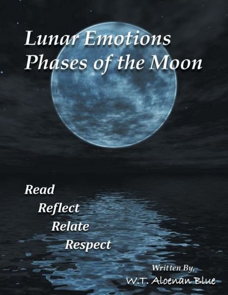Cover for W T Aloenan Blue · Lunar Emotions Phases of the Moon: Read Reflect Relate Respect (Taschenbuch) (2014)