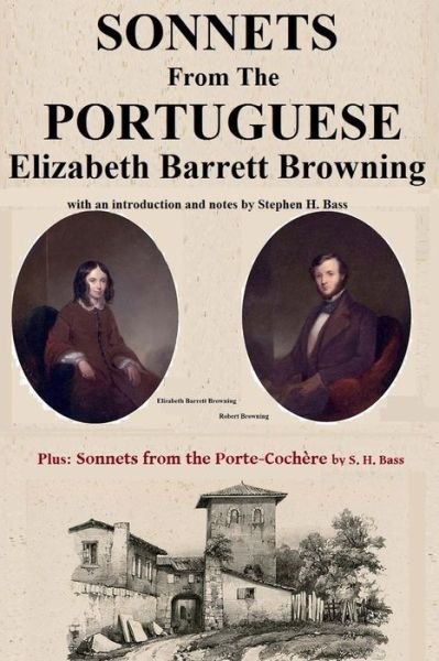 Cover for Elizabeth Barrett Browning · Sonnets from the Portuguese by Elizabeth Barrett Browning: Plus Sonnets from the Porte-cochere by S. H. Bass (Pocketbok) (2013)