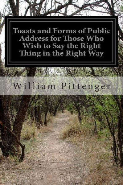 Cover for William Pittenger · Toasts and Forms of Public Address for Those Who Wish to Say the Right Thing in the Right Way (Paperback Book) (2014)