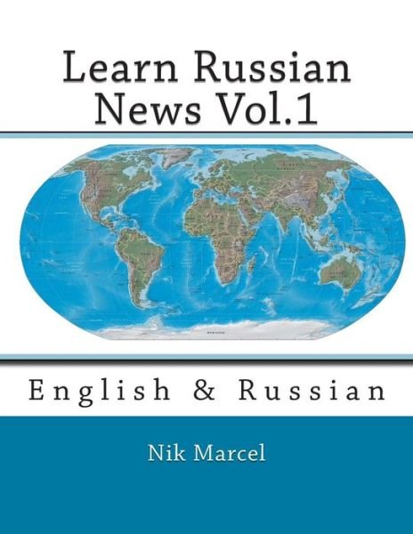 Cover for Nik Marcel · Learn Russian News Vol.1: English &amp; Russian (Taschenbuch) (2014)