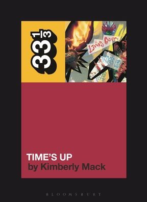 Cover for Mack, Professor or Dr. Kimberly (Assistant Professor, University of Illinois Urbana-Champaign, USA) · Living Colour's Time's Up - 33 1/3 (Paperback Book) (2023)