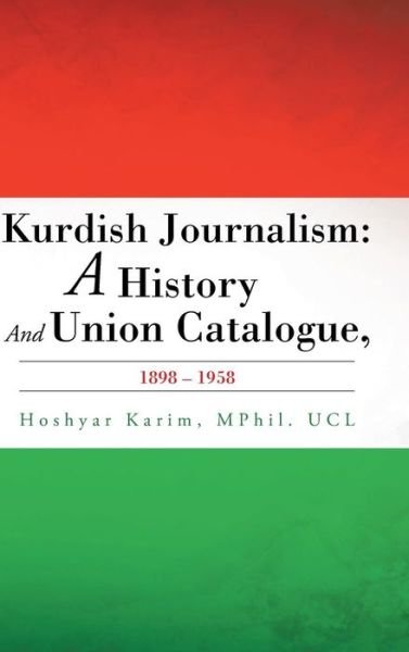 Cover for Mphil Ucl Hoshyar Karim · Kurdish Journalism: a History and Union Catalogue, 1898-1958 (Hardcover bog) (2015)