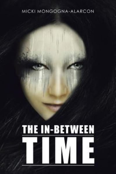 Cover for Micki Mongogna-Alarcon · The In-Between Time (Paperback Book) (2016)