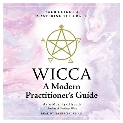 Cover for Arin Murphy-Hiscock · Wicca: A Modern Practitioner's Guide (CD) (2019)