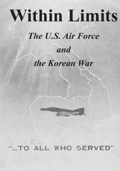 Cover for Office of Air Force History · Within Limits: the U.s. Air Force and the Korean War (Paperback Bog) (2015)