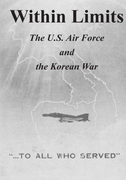 Cover for Office of Air Force History · Within Limits: the U.s. Air Force and the Korean War (Paperback Book) (2015)