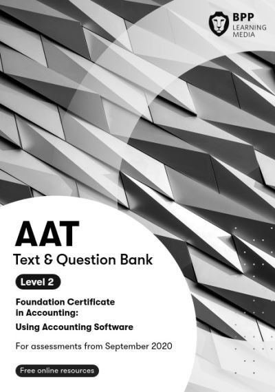 AAT Using Accounting Software: Combined Study Text & Question Bank - BPP Learning Media - Livros - BPP Learning Media - 9781509735518 - 26 de junho de 2020