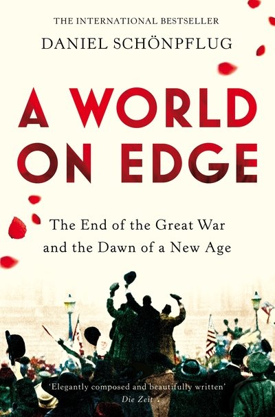 Cover for Daniel Schonpflug · A World on Edge: The End of the Great War and the Dawn of a New Age (Taschenbuch) (2019)
