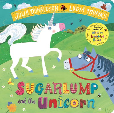 Cover for Julia Donaldson · Sugarlump and the Unicorn (Board book) (2019)