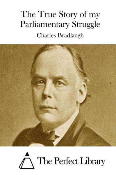 Cover for Charles Bradlaugh · The True Story of My Parliamentary Struggle (Paperback Book) (2015)