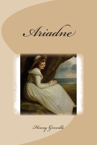Ariadne - M Henry Greville - Books - Createspace - 9781511925518 - April 28, 2015